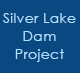 Silver Lake Dam Project